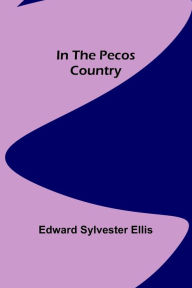 Title: In the Pecos Country, Author: Edward Sylvester Ellis