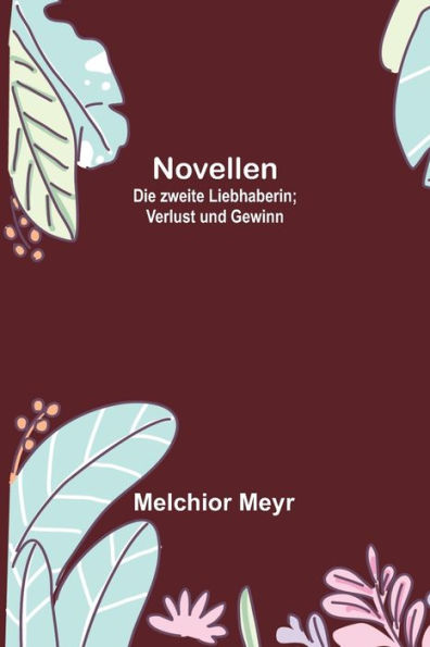 Novellen: Die zweite Liebhaberin; Verlust und Gewinn