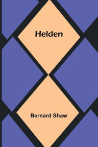 Title: Helden, Author: Bernard Shaw