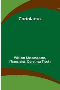 Title: Coriolanus, Author: William Shakespeare