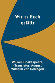 Title: Wie es Euch gefällt, Author: William Shakespeare