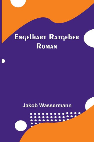 Engelhart Ratgeber: Roman