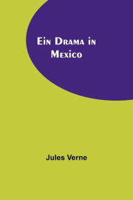 Title: Ein Drama in Mexico, Author: Jules Verne
