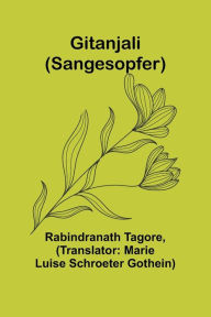 Title: Gitanjali (Sangesopfer), Author: Rabindranath Tagore