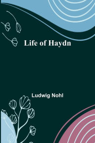 Title: Life of Haydn, Author: Ludwig Nohl