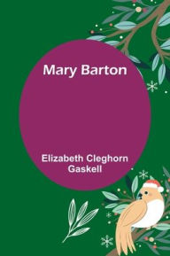 Title: Mary Barton, Author: Elizabeth Gaskell