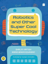 Title: Robotics and Other Super Cool Technology, Author: Shalini Satish