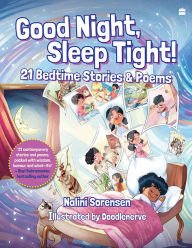 Title: Good Night, Sleep Tight! 21 Bedtime Stories & Poems, Author: Nalini Sorensen