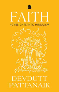 Title: Faith: 40 Insights into Hinduism, Author: Devdutt Pattanaik