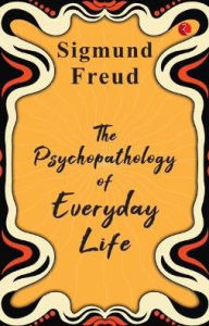 Title: The Psychopathology of Everyday Life, Author: Sigmund Freud