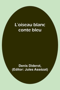 Title: L'oiseau blanc: conte bleu, Author: Denis Diderot