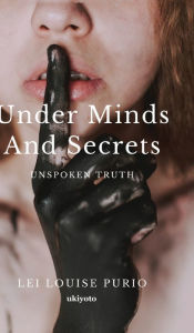 Title: Under Minds and Secrets, Author: Lei Louise Purio