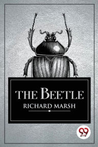Title: The Beetle, Author: Richard Marsh