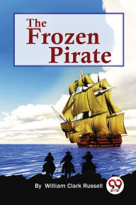 Title: The Frozen Pirate, Author: William Clark Russell