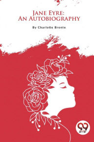 Title: Jane Eyre: An Autobiography, Author: Charlotte Brontë