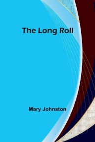 Title: The Long Roll, Author: Mary Johnston