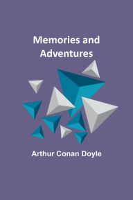 Title: Memories and Adventures, Author: Arthur Conan Doyle