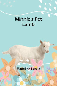 Title: Minnie's Pet Lamb, Author: Madeline Leslie