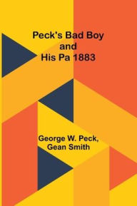 Title: Peck's Bad Boy and His Pa 1883, Author: George W. Peck