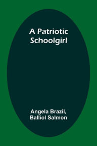 Title: A Patriotic Schoolgirl, Author: Angela Brazil