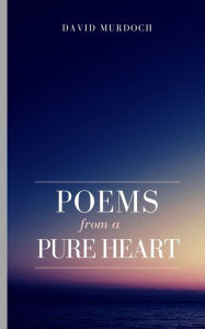 Title: Poems From A Pure Heart., Author: David Murdoch