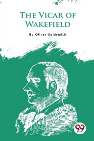 Title: The Vicar Of Wakefield, Author: Oliver Goldsmith