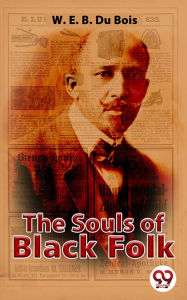 Title: The Souls Of Black Folk, Author: W. E. B. Du Bois