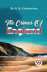Title: The Crimes Of England, Author: G. K. Chesterton