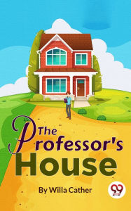 Title: The Professor's House, Author: Willa Cather