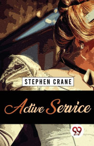 Title: Active Service, Author: Stephen Crane