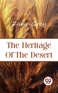 Title: The Heritage of the Desert, Author: Zane Grey