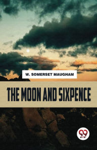 Title: The moon and sixpence, Author: W Somerset Maugham