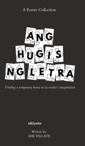 Title: Ang Hugis ng Letra: A Poetry Collection, Author: She Villate
