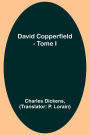 David Copperfield - Tome I