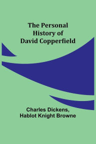 Title: The Personal History of David Copperfield, Author: Charles Dickens