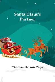 Title: Santa Claus's Partner, Author: Thomas Nelson Page