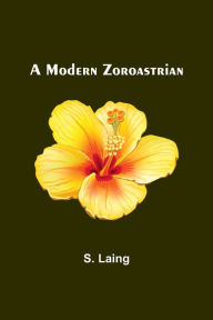Title: A Modern Zoroastrian, Author: S. Laing