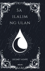 Title: Sa Ilalim Ng Ulan, Author: Geomet Agape