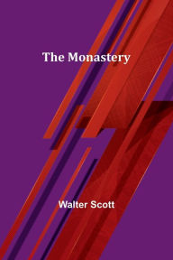 Title: The Monastery, Author: Walter Scott