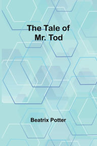 Title: The Tale of Mr. Tod, Author: Beatrix Potter