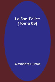 Title: La San-Felice (Tome 05), Author: Alexandre Dumas