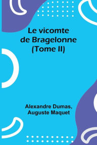 Title: Le vicomte de Bragelonne (Tome II), Author: Alexandre Dumas