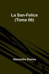 Title: La San-Felice (Tome 06), Author: Alexandre Dumas