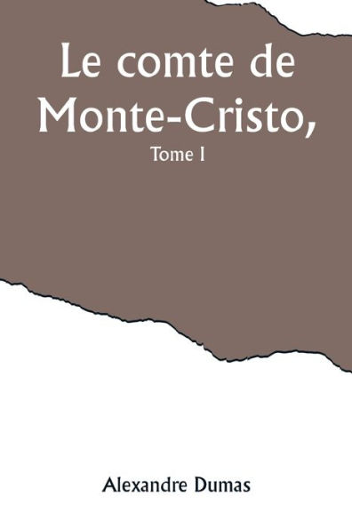 Le comte de Monte-Cristo, Tome I