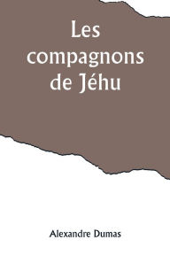 Title: Les compagnons de Jéhu, Author: Alexandre Dumas