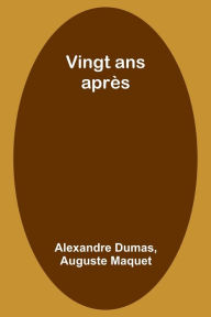 Title: Vingt ans après, Author: Alexandre Dumas