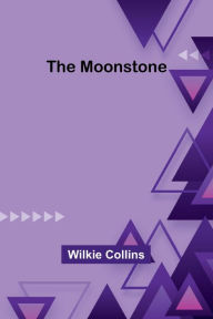 Title: The Moonstone, Author: Wilkie Collins