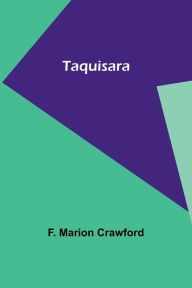 Title: Taquisara, Author: F Marion Crawford