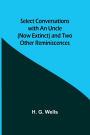 Select Conversations with an Uncle (Now Extinct) and Two Other Reminiscences