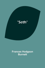 Title: Seth, Author: Frances Hodgson Burnett